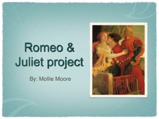 Romeo &amp; Juliet project