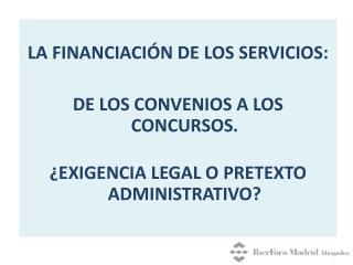 LA FINANCIACIÓN DE LOS SERVICIOS: DE LOS CONVENIOS A LOS CONCURSOS.