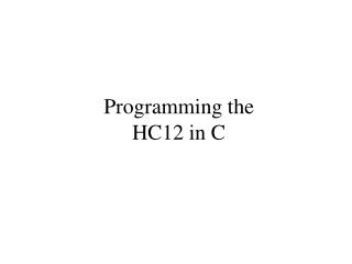 Programming the HC12 in C