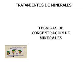 Técnicas de concentración de Minerales