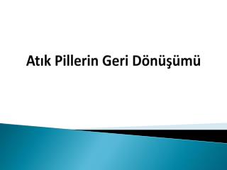 Atık Pillerin Geri Dönüşümü