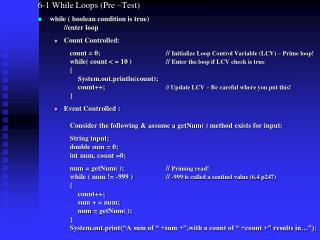 6-1 While Loops (Pre –Test) while ( boolean condition is true) 	//enter loop Count Controlled: