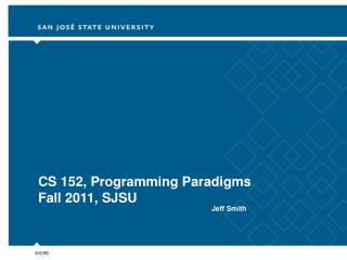 CS 152, Programming Paradigms Fall 2011, SJSU