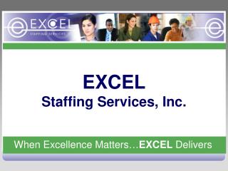 When Excellence Matters… EXCEL Delivers