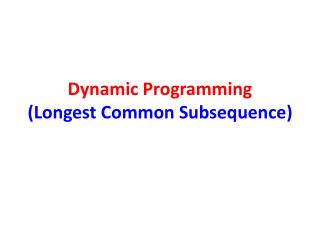 Dynamic Programming (Longest Common Subsequence)