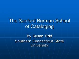 The Sanford Berman School of Cataloging