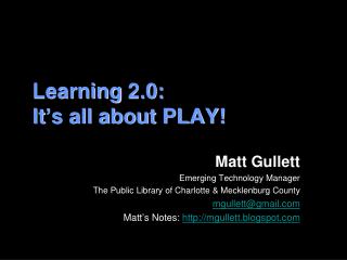 Learning 2.0: It’s all about PLAY!