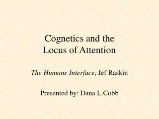 Cognetics and the Locus of Attention