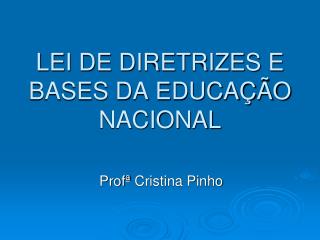 LEI DE DIRETRIZES E BASES DA EDUCAÇÃO NACIONAL