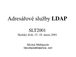 Adres ářové služby LDAP SLT2001 Skalský dvůr, 15.-18. února 2001