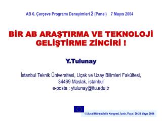 BİR AB ARAŞTIRMA VE TEKNOLOJİ GELİŞTİRME ZİNCİRİ ! Y.Tulunay