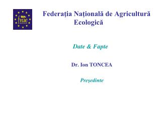 Federaţia Naţională de Agricultură 	Ecologică Date &amp; Fapte