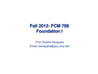 Fall 2012: FCM 708 Foundation I