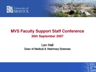 MVS Faculty Support Staff Conference 26th September 2007 Len Hall