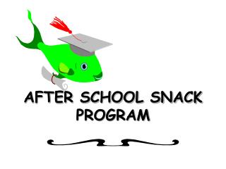 AFTER SCHOOL SNACK PROGRAM