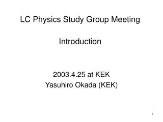 LC Physics Study Group Meeting Introduction