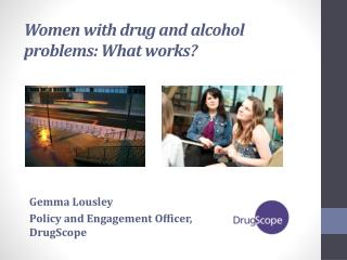 Women with drug and alcohol problems: What works?