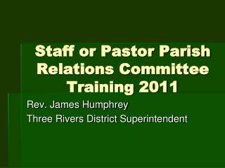 Staff or Pastor Parish Relations Committee Training 2011