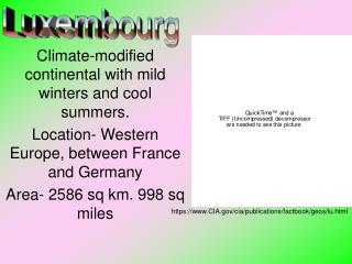 Climate-modified continental with mild winters and cool summers.