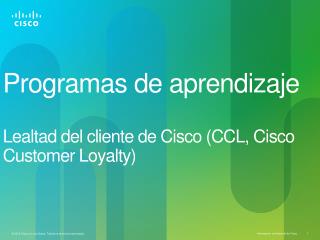 Programas de aprendizaje Lealtad del cliente de Cisco (CCL, Cisco Customer Loyalty)