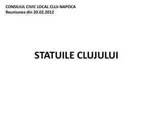 CONSILIUL CIVIC LOCAL CLUJ-NAPOCA Reuniunea din 20.02.2012
