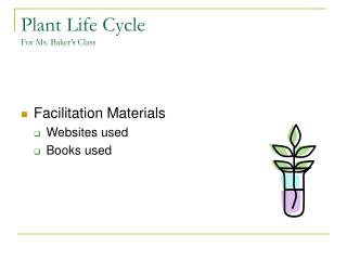 Plant Life Cycle For Ms. Baker’s Class