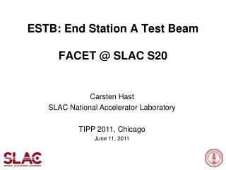 ESTB: End Station A Test Beam FACET @ SLAC S20