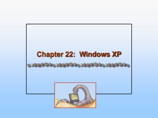 Chapter 22: Windows XP