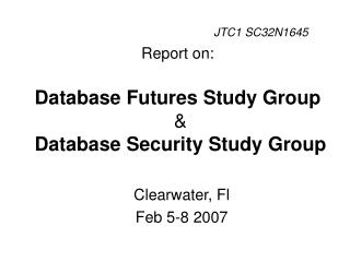 Report on: Database Futures Study Group &amp; Database Security Study Group