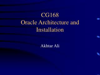 CG168 Oracle Architecture and Installation