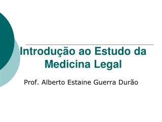 Introdução ao Estudo da Medicina Legal