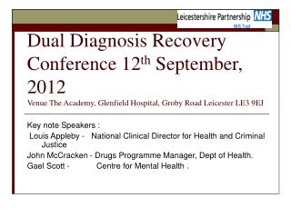 Key note Speakers : Louis Appleby - National Clinical Director for Health and Criminal Justice