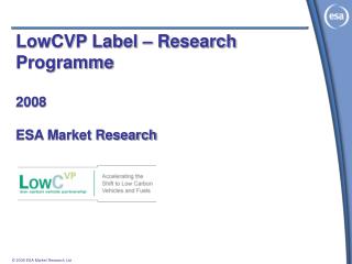 LowCVP Label – Research Programme 2008 ESA Market Research