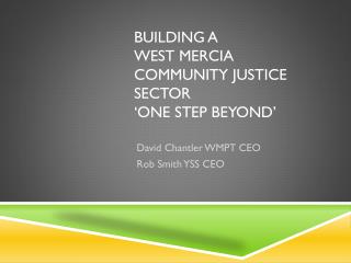 Building a West Mercia Community Justice Sector ‘One step beyond’