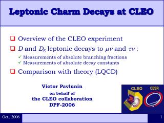 Overview of the CLEO experiment D and D S leptonic decays to  and  :