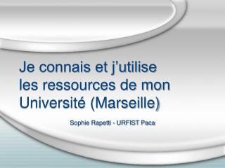 Je connais et j’utilise les ressources de mon Université (Marseille)