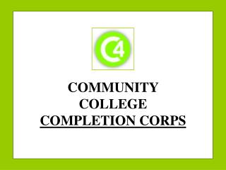 COMMUNITY COLLEGE COMPLETION CORPS