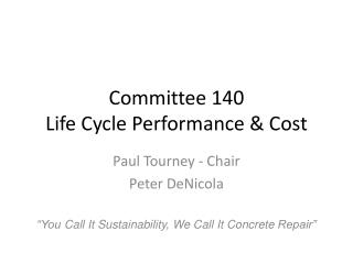 Committee 140 Life Cycle Performance &amp; Cost