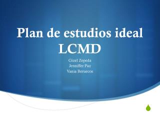 Plan de estudios ideal LCMD