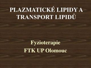 PLAZMATICKÉ LIPIDY A TRANSPORT LIPIDŮ