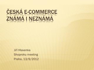 Česká e- commerce známá i neznámá