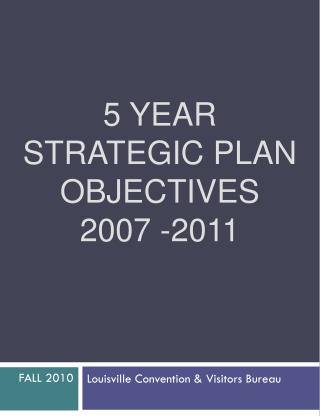 5 year Strategic Plan objectives 2007 -2011