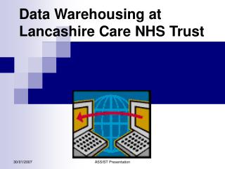 Data Warehousing at Lancashire Care NHS Trust