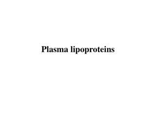 Plasma lipoproteins