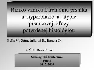 Bella V., Zámečníková E., Raneta O. 			OÚsA Bratislava