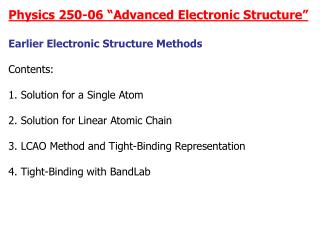 Physics 250-06 “Advanced Electronic Structure” Earlier Electronic Structure Methods Contents: