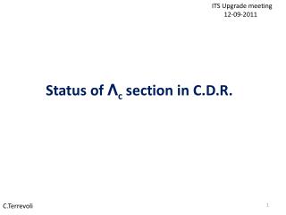 Status of Λ c section in C.D.R.