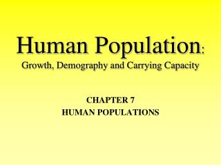 Human Population : Growth, Demography and Carrying Capacity