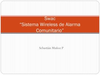 Swac “Sistema Wireless de Alarma Comunitario”