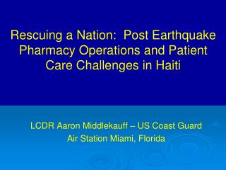 Rescuing a Nation: Post Earthquake Pharmacy Operations and Patient Care Challenges in Haiti